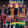 Grupo Vientos De Mi Tierra - Al Ver Que Te Vas